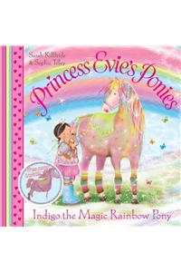 Princess Evie's Ponies: Indigo the Magic Rainbow Pony