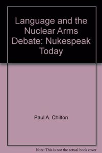 Language and the Nuclear Arms Debate: Nukespeak Today