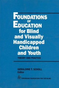 Foundations of Education for Blind and Visually Handicapped Children and Youth: Theory and Practice