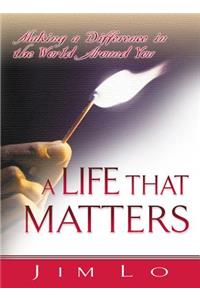A Life That Matters - 5 Pack: Making a Difference in the World Around You