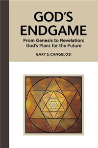 God's Endgame: From Genesis to Revelation