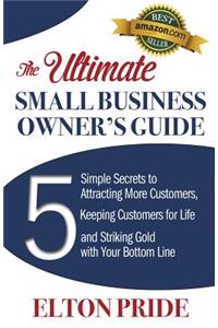 Ultimate Small Business Owner's Guide