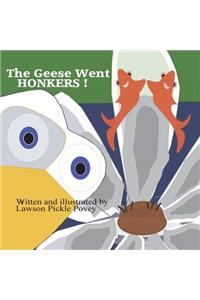 Geese Went Honkers.