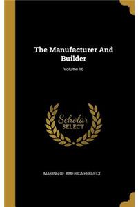The Manufacturer And Builder; Volume 16