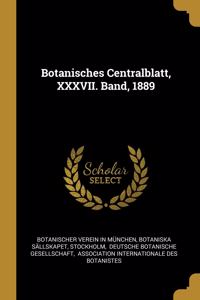 Botanisches Centralblatt, XXXVII. Band, 1889