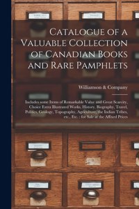 Catalogue of a Valuable Collection of Canadian Books and Rare Pamphlets [microform]