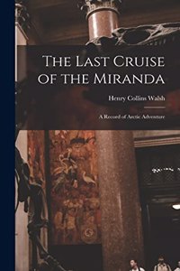 The Last Cruise of the Miranda [microform]