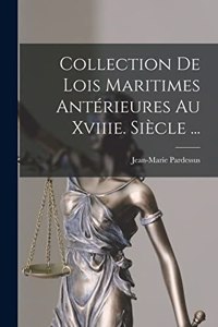 Collection De Lois Maritimes Antérieures Au Xviiie. Siècle ...