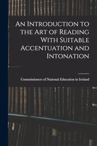 Introduction to the Art of Reading With Suitable Accentuation and Intonation