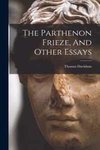 Parthenon Frieze, And Other Essays