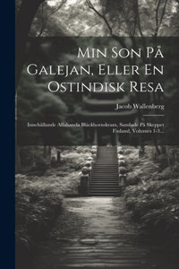 Min Son På Galejan, Eller En Ostindisk Resa
