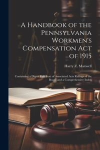 Handbook of the Pennsylvania Workmen's Compensation Act of 1915
