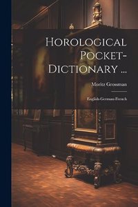 Horological Pocket-dictionary ...