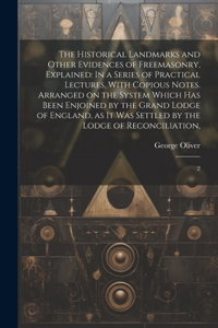 Historical Landmarks and Other Evidences of Freemasonry, Explained