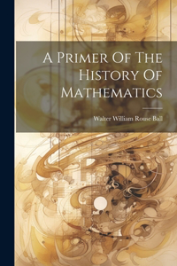 Primer Of The History Of Mathematics