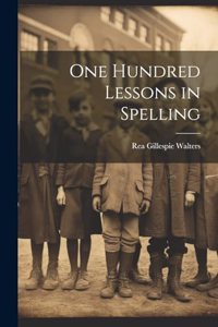 One Hundred Lessons in Spelling
