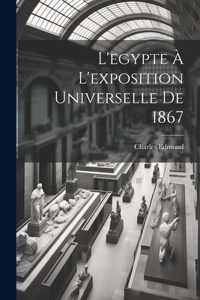 L'egypte À L'exposition Universelle De 1867