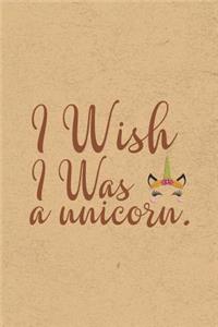 I Wish I Was A Unicorn