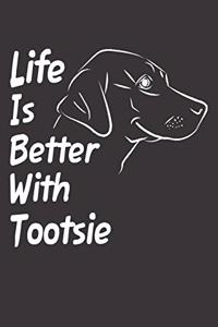 Life Is Better With Tootsie