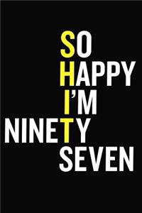So Happy I'm Ninety Seven