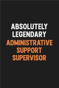 Absolutely Legendary Administrative Support Supervisor