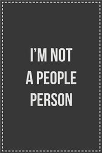 I'm Not a People Person