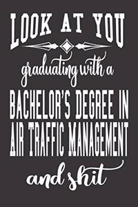Look At You Graduating With A Bachelor's Degree In Air Traffic Management And Shit