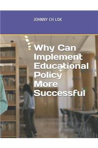 Why Can Implement Educational Policy More Successful