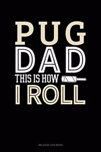 Pug Dad This Is How I Roll