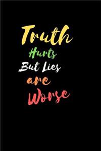 Truth Hurts But Lies Are Worse