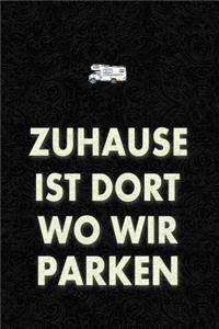 Zuhause Ist Dort Wo Wir Parken