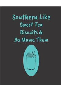 Southern Like Sweet Tea Biscuits & Ya Mama Them