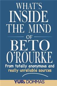 What's Inside the Mind of Beto O'Rourke?