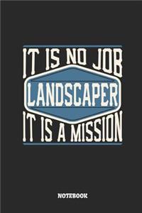 Landscaper Notebook - It Is No Job, It Is a Mission