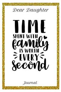 Dear Daughter Journal Time Spent with Family Is Worth Every Second