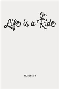 Life Is a Ride Notizbuch