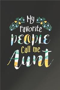 My Favorite People Call Me Aunt: Family Grandma Women Mom Memory Journal Blank Lined Note Book Mother's Day Holiday Gift