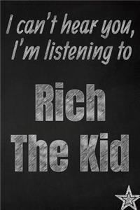 I can't hear you, I'm listening to Rich The Kid creative writing lined journal