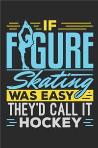 If Figure Skating Was Easy They'd Call It Hockey