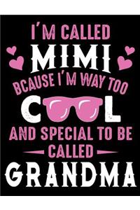 I'm called Mimi bcause I'm way too cool and special to be called Grandma