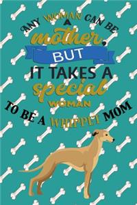 Any Woman Can Be A Mother, But It Takes A Special Woman To Be A Whippet Mom