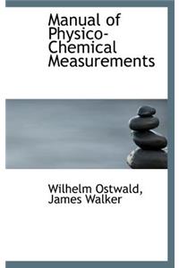 Manual of Physico-Chemical Measurements