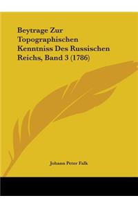 Beytrage Zur Topographischen Kenntniss Des Russischen Reichs, Band 3 (1786)