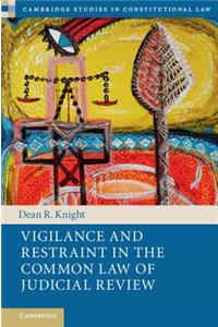 Vigilance and Restraint in the Common Law of Judicial Review