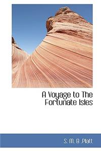 A Voyage to the Fortunate Isles