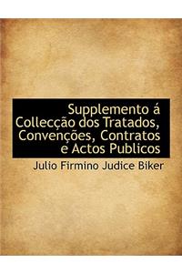 Supplemento a Colleccao DOS Tratados, Convencoes, Contratos E Actos Publicos