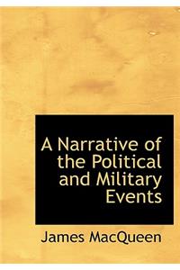 A Narrative of the Political and Military Events