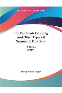 The Resolvents Of Konig And Other Types Of Symmetric Functions