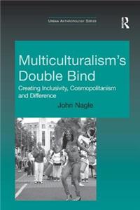 Multiculturalism's Double Bind