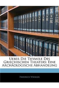 Ueber Die Thymele Des Griechischen Theaters